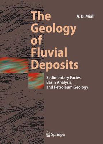 Cover image for The Geology of Fluvial Deposits: Sedimentary Facies, Basin Analysis, and Petroleum Geology