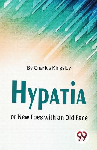 Cover image for Hypatia or New Foes with an Old Face