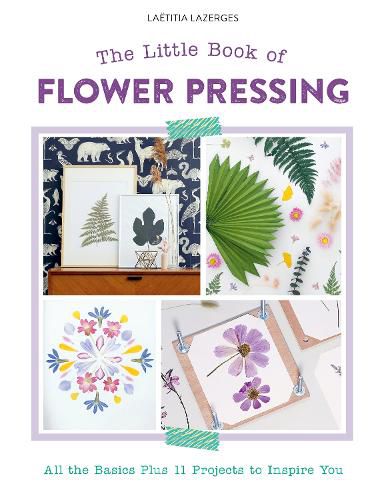 Cover image for The Little Book of Flower Pressing: All the Basics Plus 11 Projects to Inspire You