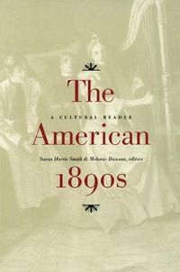 Cover image for The American 1890s: A Cultural Reader