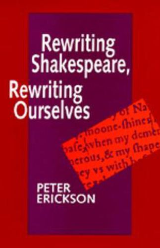 Cover image for Rewriting Shakespeare, Rewriting Ourselves