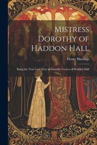 Cover image for Mistress Dorothy of Haddon Hall