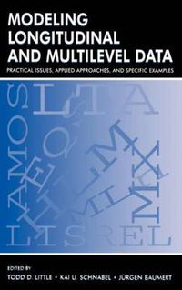 Cover image for Modeling Longitudinal and Multilevel Data: Practical Issues, Applied Approaches, and Specific Examples