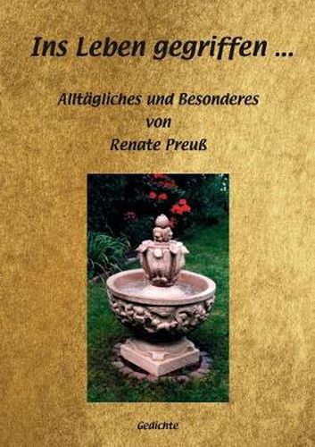 Cover image for Ins Leben gegriffen...: Alltagliches und Besonderes von Renate Preuss