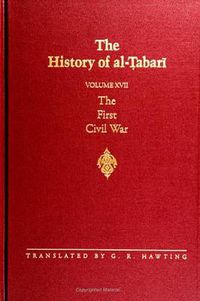 Cover image for The History of al-Tabari Vol. 17: The First Civil War: From the Battle of Siffin to the Death of 'Ali A.D. 656-661/A.H. 36-40