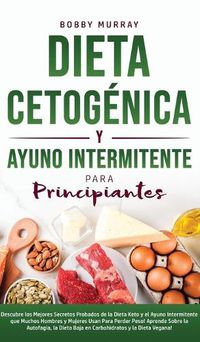 Cover image for Dieta Cetogenica y Ayuno Intermitente Para Principiantes