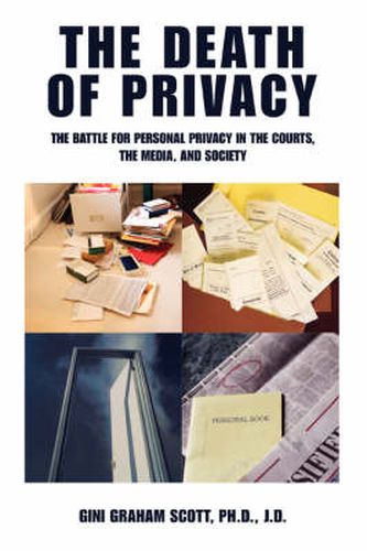 Cover image for The Death of Privacy: The Battle for Personal Privacy in the Courts, the Media, and Society