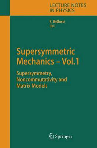 Cover image for Supersymmetric Mechanics - Vol. 1: Supersymmetry, Noncommutativity and Matrix Models