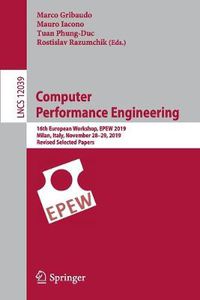 Cover image for Computer Performance Engineering: 16th European Workshop, EPEW 2019, Milan, Italy, November 28-29, 2019, Revised Selected Papers