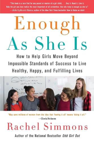 Enough as She Is: How to Help Girls Move Beyond Impossible Standards of Success to Live Healthy, Happy, and Fulfilling Lives