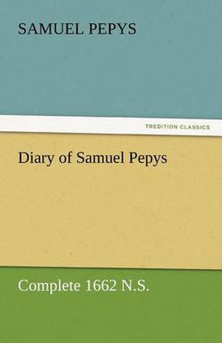 Cover image for Diary of Samuel Pepys - Complete 1662 N.S.