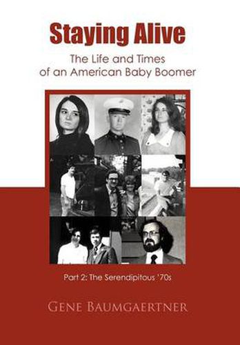 Cover image for Staying Alive-The Life and Times of an American Baby Boomer Part 2: The Serendipitous '70s