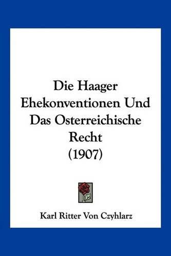 Die Haager Ehekonventionen Und Das Osterreichische Recht (1907)