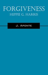 Cover image for Forgiveness: Hippie G. Harris