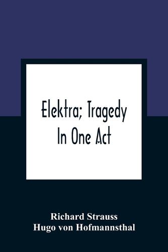 Cover image for Elektra; Tragedy In One Act