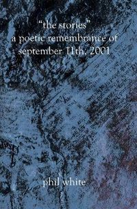 Cover image for The Stories  A Poetic Remembrance of September 11th, 2001