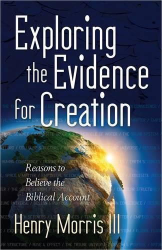 Exploring the Evidence for Creation: Reasons to Believe the Biblical Account