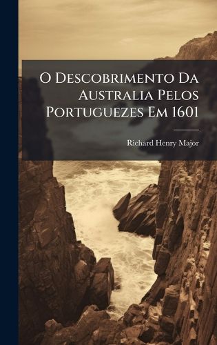 Cover image for O Descobrimento Da Australia Pelos Portuguezes Em 1601