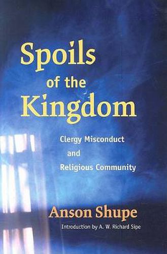 Cover image for Spoils of the Kingdom: Clergy Misconduct and Religious Community