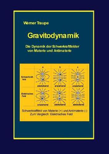 Cover image for Gravitodynamik: Die Dynamik der Schwerkraftfelder von Materie und Antimaterie