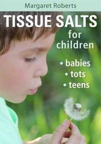 Cover image for Tissue Salts for Children: Babies, Tots & Teens