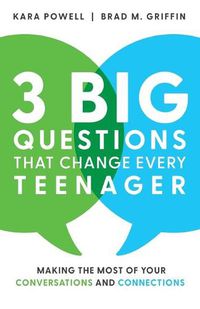 Cover image for 3 Big Questions That Change Every Teenager: Making the Most of Your Conversations and Connections