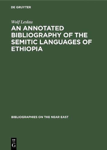 Cover image for An annotated Bibliography of the Semitic languages of Ethiopia