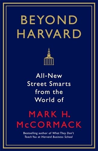 Beyond Harvard: All-new street smarts from the world of Mark H. McCormack