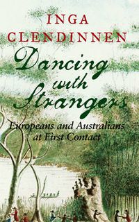Cover image for Dancing with Strangers: Europeans and Australians at First Contact