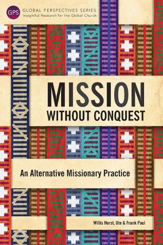 Cover image for Mission Without Conquest: An Alternative Missionary Practice