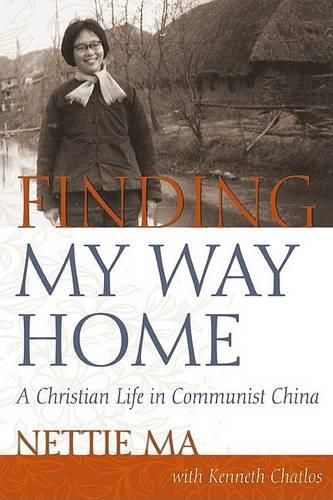 Cover image for Finding My Way Home: A Christian Life in Communist China