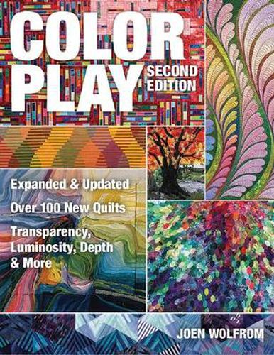 Cover image for Color Play: Expanded & Updated * Over 100 New Quilts * Transparency, Luminosity, Depth & More