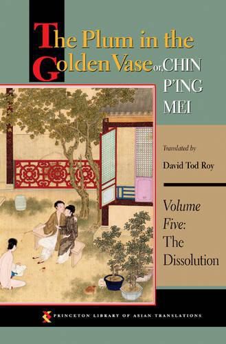 Cover image for The Plum in the Golden Vase or, Chin P'ing Mei, Volume Five: The Dissolution