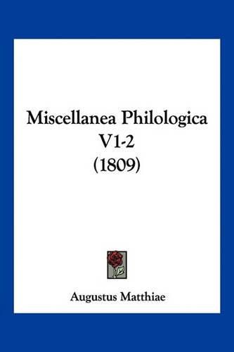 Cover image for Miscellanea Philologica V1-2 (1809)