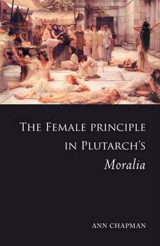 Cover image for The Female Principle in Plutarch's Moralia