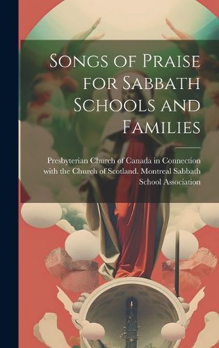 Cover image for Songs of Praise for Sabbath Schools and Families [microform]