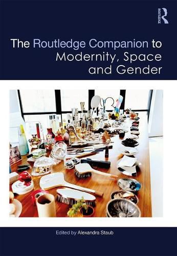 Cover image for The Routledge Companion to Modernity, Space and Gender