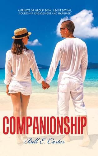 Companionship: A Private or Group Book, About Dating, Courtship, Engagement and Marriage