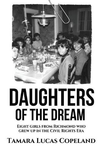 Cover image for Daughters of the Dream: Eight Girls from Richmond Who Grew Up in the Civil Rights Era