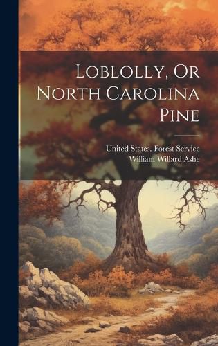 Cover image for Loblolly, Or North Carolina Pine