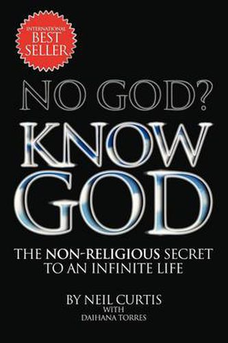 Cover image for No God? Know God: The Non-Religious Secret to an Infinite Life