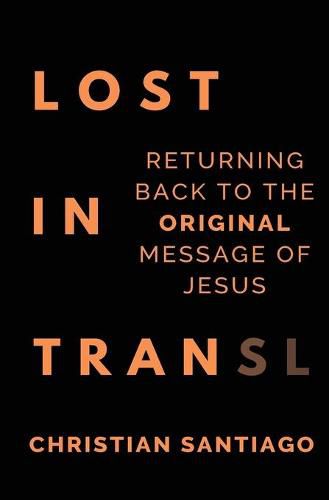 Cover image for Lost In Translation: Returning Back to the Original Message of Jesus