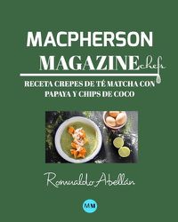 Cover image for Macpherson Magazine Chef's - Receta Crepes de te matcha con papaya y chips de coco