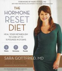 Cover image for The Hormone Reset Diet: Heal Your Metabolism to Lose Up to 15 Pounds in 21 Days