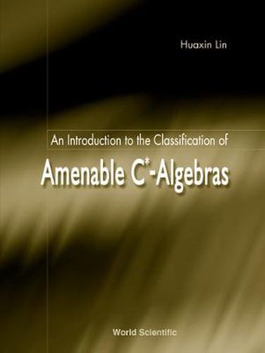 Cover image for Introduction To The Classification Of Amenable C*-algebras, An