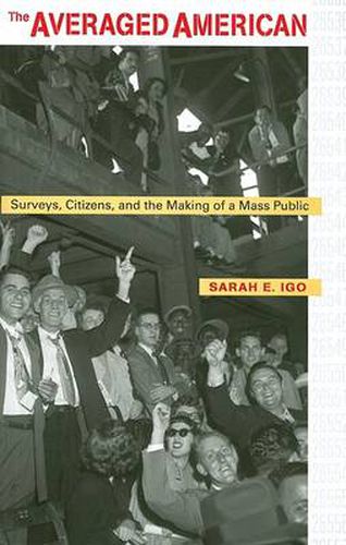 Cover image for The Averaged American: Surveys, Citizens, and the Making of a Mass Public