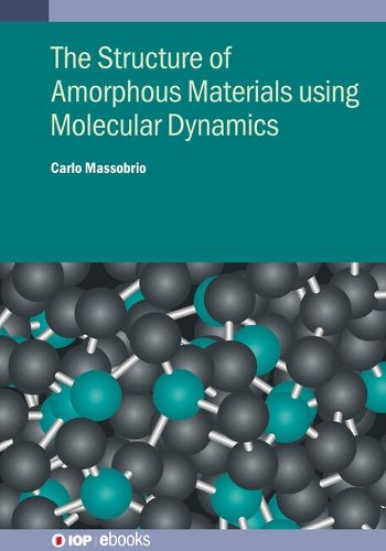 Cover image for The Structure of Amorphous Materials using Molecular Dynamics