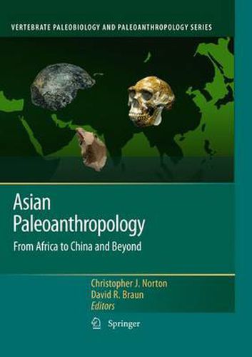 Asian Paleoanthropology: From Africa to China and Beyond