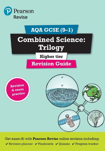 Cover image for Pearson REVISE AQA GCSE (9-1) Combined Science Trilogy Higher Revision Guide: for home learning, 2022 and 2023 assessments and exams
