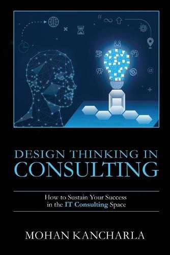 Cover image for Design Thinking in Consulting: How to Sustain Your Success in the IT Consulting Space